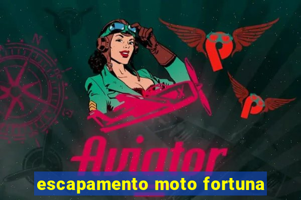 escapamento moto fortuna